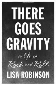 There Goes Gravity: A Life in Rock and Roll [Audiobook]