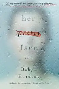 «Her Pretty Face» by Robyn Harding