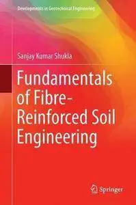 Fundamentals of Fibre-Reinforced Soil Engineering (Developments in Geotechnical Engineering) (repost)