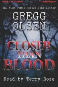 «Closer Than Blood» by Gregg Olsen