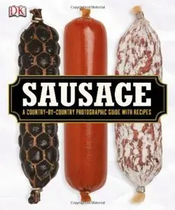 Sausage: A Country-by-Country Photographic Guide with Recipes