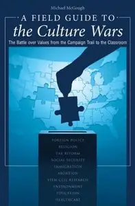 A Field Guide to the Culture Wars: The Battle over Values from the Campaign Trail to the Classroom (repost)