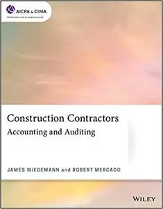 Construction Contractors: Accounting and Auditing