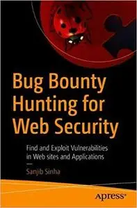 Bug Bounty Hunting for Web Security: Find and Exploit Vulnerabilities in Web sites and Applications