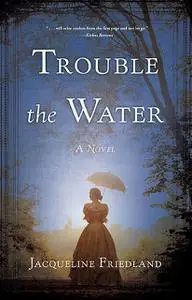 «Trouble the Water» by Jacqueline Friedland