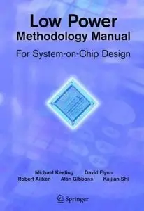 Low Power Methodology Manual: For System-on-Chip Design (repost)