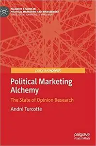 Political Marketing Alchemy: The State of Opinion Research