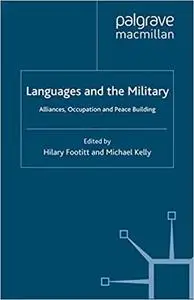 Languages and the Military: Alliances, Occupation and Peace Building (Palgrave Studies in Languages at War)