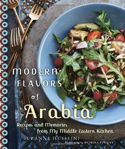 Modern Flavors of Arabia: Recipes and Memories from My Middle Eastern Kitchen [Repost]
