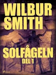 «Solfågeln del 1» by Wilbur Smith