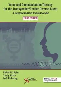 Voice and Communication Therapy for the Transgender/Gender Diverse Client: A Comprehensive Clinical Guide, Third Edition