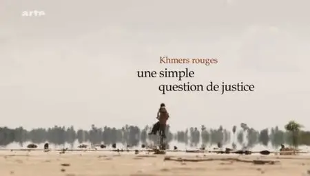 (Arte) Khmers rouges, une simple question de justice (2012)