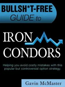 BULLSH*T FREE GUIDE TO IRON CONDORS