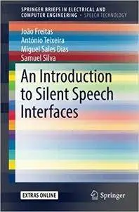 An Introduction to Silent Speech Interfaces