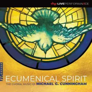 VA - Ecumenical Spirit: The Choral Music of Michael G. Cunningham (Live) (2019)