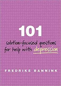 101 Solution-Focused Questions for Help with Depression