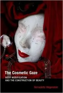 The Cosmetic Gaze: Body Modification and the Construction of Beauty
