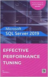 SQL Server 2019 Effective Performance Tuning: SQL Server Simplified