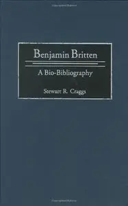 Benjamin Britten: A Bio-Bibliography (repost)