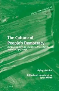 The culture of people's democracy : Hungarian essays on literature, art, and democratic transition, 1945-1948
