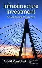 Infrastructure Investment: An Engineering Perspective