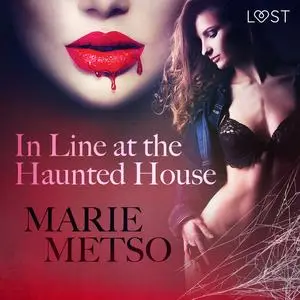 «In Line at the Haunted House - Erotic Short Story» by Marie Metso