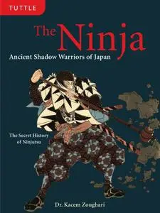 The Ninja: Ancient Shadow Warriors of Japan