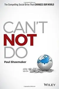 Can't Not Do: The Compelling Social Drive that Changes Our World (Repost)