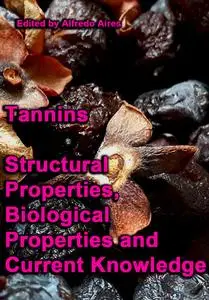 "Tannins: Structural Properties, Biological Properties and Current Knowledge" ed. by Alfredo Aires