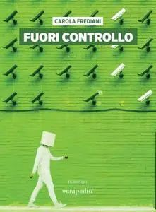 Carola Frediani - Fuori controllo