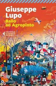 Giuseppe Lupo - Ballo ad Agropinto