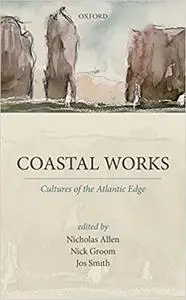 Coastal Works: Culture of the Atlantic Edge (Repost)