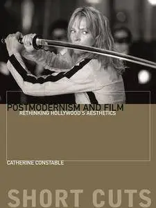 Postmodernism and Film: Rethinking Hollywood's Aesthestic