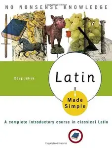 Latin Made Simple: A complete introductory course in Classical Latin (Repost)