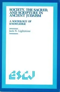 Society, the Sacred and Scripture in Ancient Judaism: A Sociology of Knowledge (Repost)