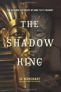 The Shadow King: The Bizarre Afterlife of King Tut's Mummy (repost)