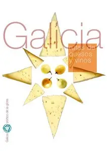 Galicia. Rutas de quesos y vinos