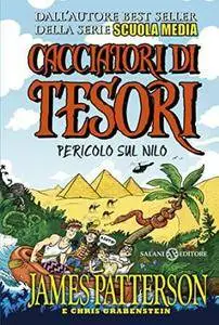 James Patterson e Chris Grabenstein - Cacciatori di tesori - Pericolo sul Nilo
