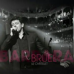 Patrick Bruel - Bruel Barbara: Le Châtelet (2016) [Live]
