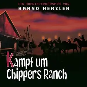 «Wildwest-Abenteuer - Folge 24: Kampf um Chippers Ranch» by Hanno Herzler