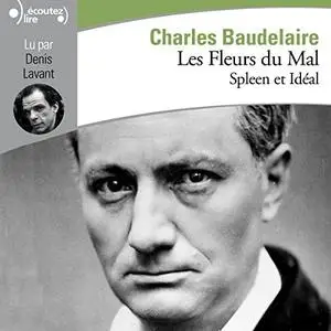 Charles Baudelaire, "Les Fleurs du Mal, Spleen et Idéal"