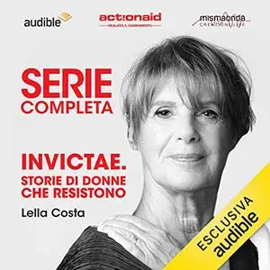 «Invictae. Storie di donne che resistono» by Gabriele Scotti, Lella Costa