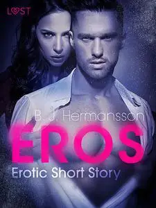 «Eros – Erotic Short Story» by B.J. Hermansson