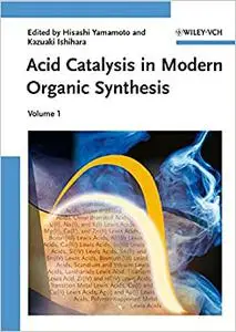 Acid Catalysis in Modern Organic Synthesis, 2 Volumes (Repost)