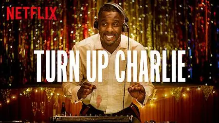Turn Up Charlie (2019) - Season 1