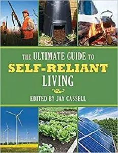 Ultimate Guide to Self-Reliant Living, The