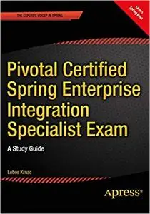 Pivotal Certified Spring Enterprise Integration Specialist Exam: A Study Guide