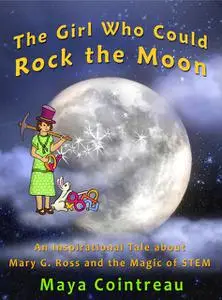 «The Girl Who Could Rock the Moon» by Maya Cointreau