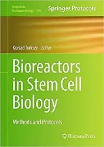 Bioreactors in Stem Cell Biology: Methods and Protocols (Methods in Molecular Biology)