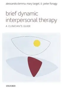 Brief Dynamic Interpersonal Therapy: A Clinician's Guide [Repost]